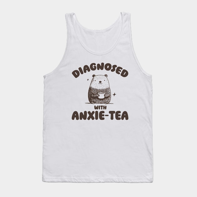 Diagnosed With Anxie-Tea, Funny Anxiety Shirt, Anxious T Shirt, Dumb Y2k Shirt, Stupid Bear Shirt, Cartoon Tee, Silly Retro Meme Tank Top by ILOVEY2K